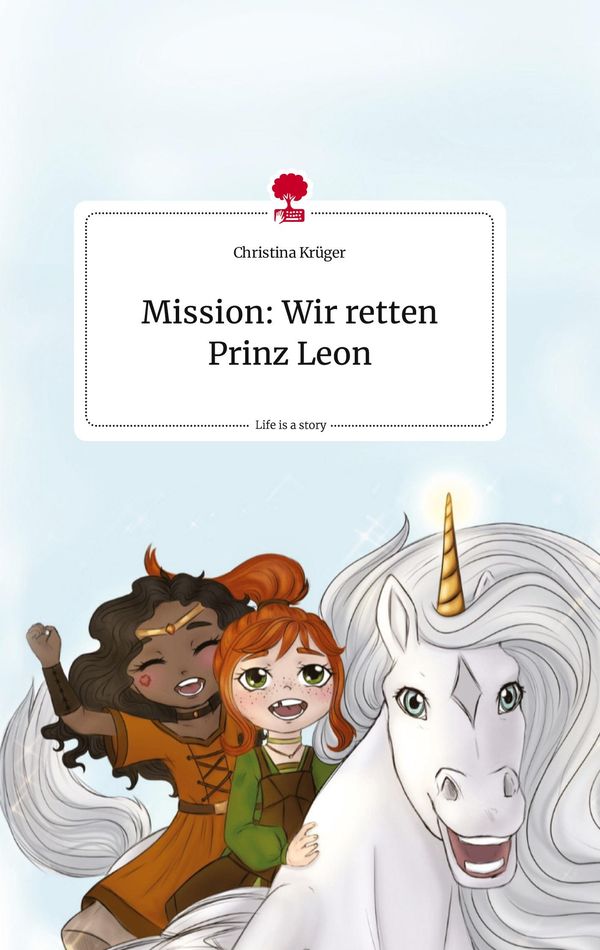 Mission: Wir retten Prinz Leon. Life is a Story - story.one (Buch)