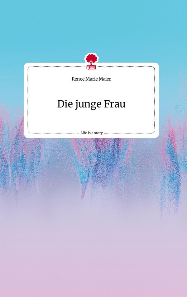 Die junge Frau. Life is a Story - story.one - Renee Marie Maier (Buch)