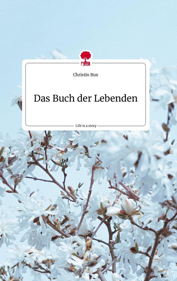 Das Buch der Lebenden. Life is a Story - story.one - Christin Bux