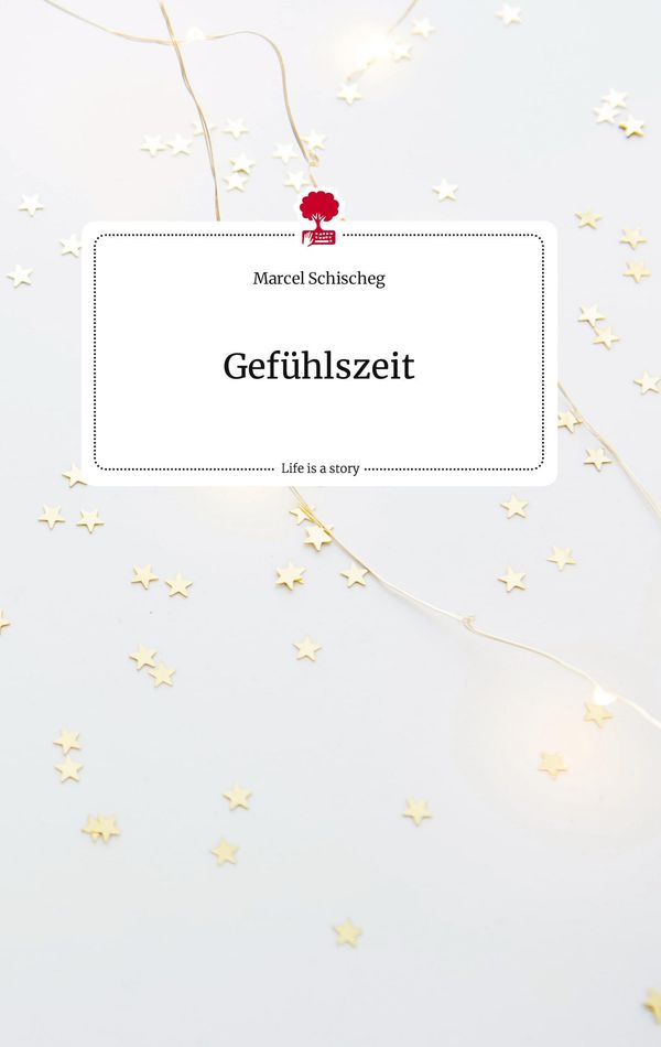 Gefühlszeit. Life is a Story - story.one - Marcel Schischeg (Buch)