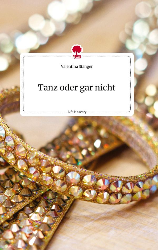 Tanz oder gar nicht. Life is a Story - story.one - Valentina Stanger