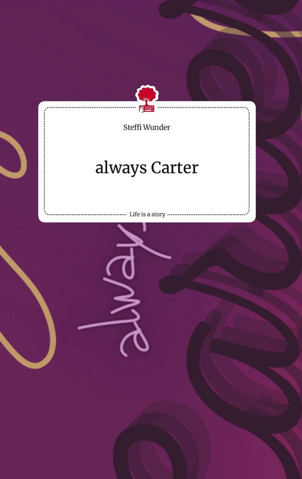 always Carter. Life is a Story - story.one - Steffi Wunder (Buch)
