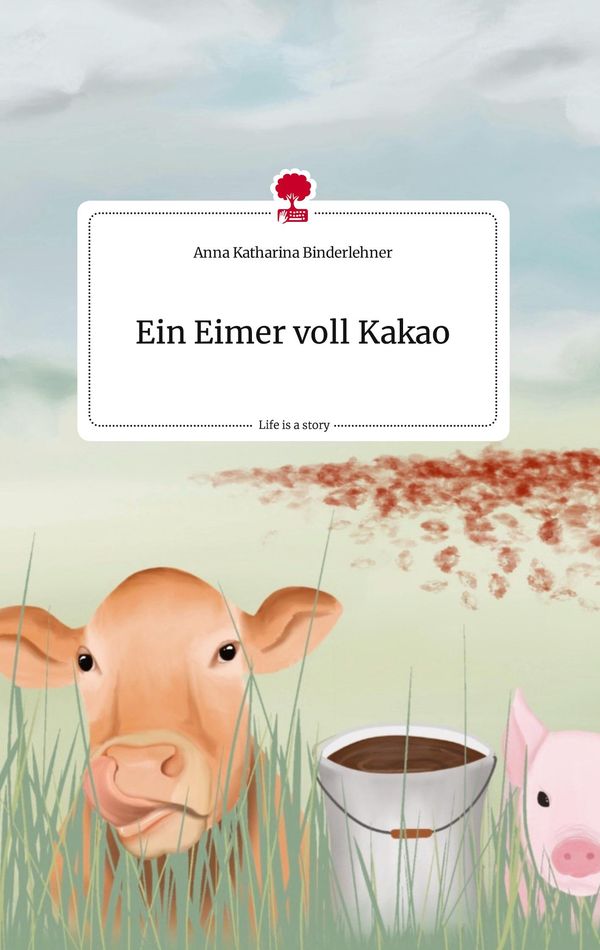 Ein Eimer voll Kakao. Life is a Story - story.one (Buch)