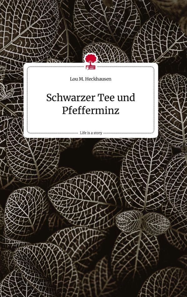 Schwarzer Tee und Pfefferminz. Life is a Story - story.one (Buch)