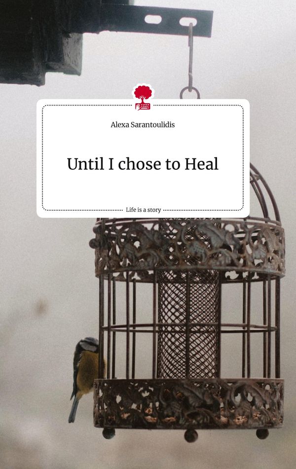 Until I chose to Heal. Life is a Story - story.one (Buch)