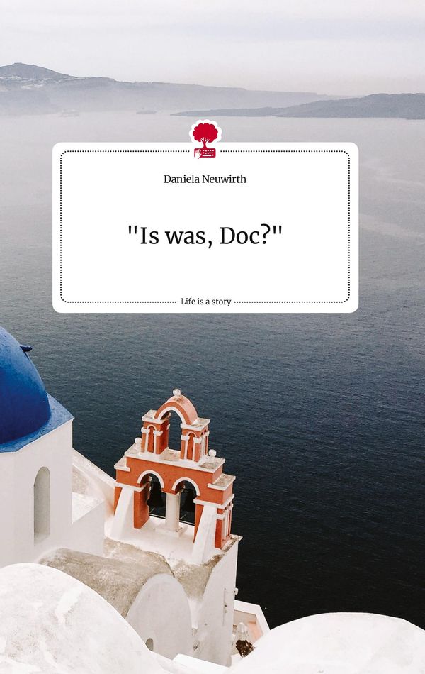 "Is was, Doc?". Life is a Story - story.one - Daniela Neuwirth (Buch)