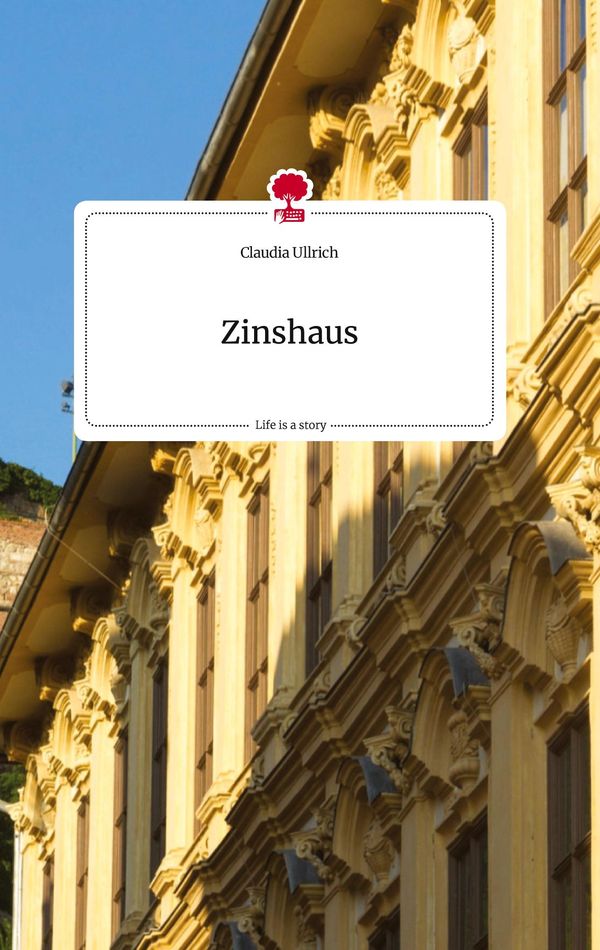Zinshaus. Life is a Story - story.one - Claudia Ullrich (Buch)