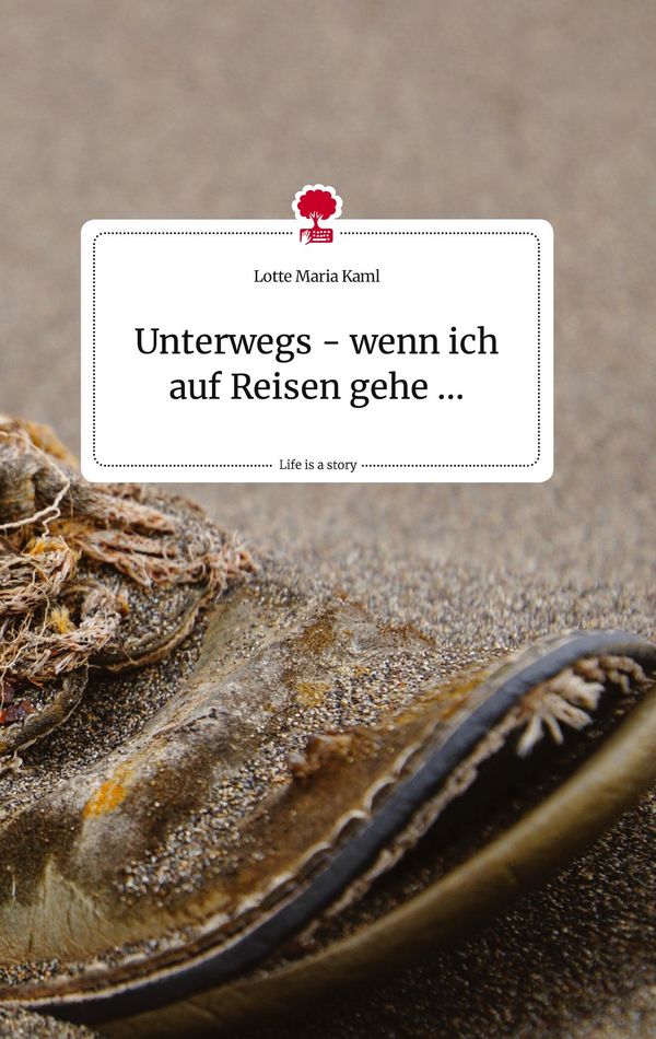 Unterwegs - wenn ich auf Reisen gehe .... Life is a Story - story.o...