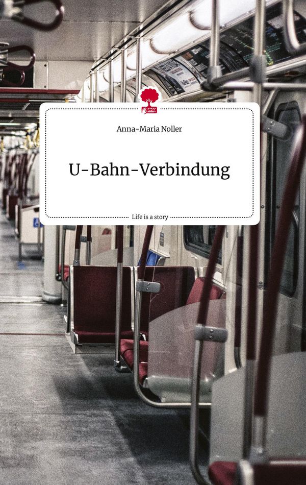 U-Bahn-Verbindung. Life is a Story - story.one - Anna-Maria Noller