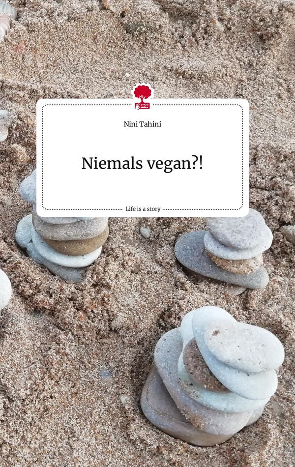 Niemals vegan?!. Life is a Story - story.one - Nini Tahini (Buch)
