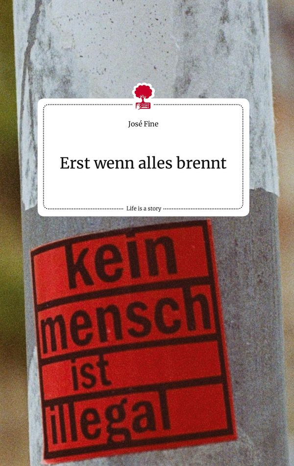 Erst wenn alles brennt. Life is a Story - story.one - José Fine (Buch)