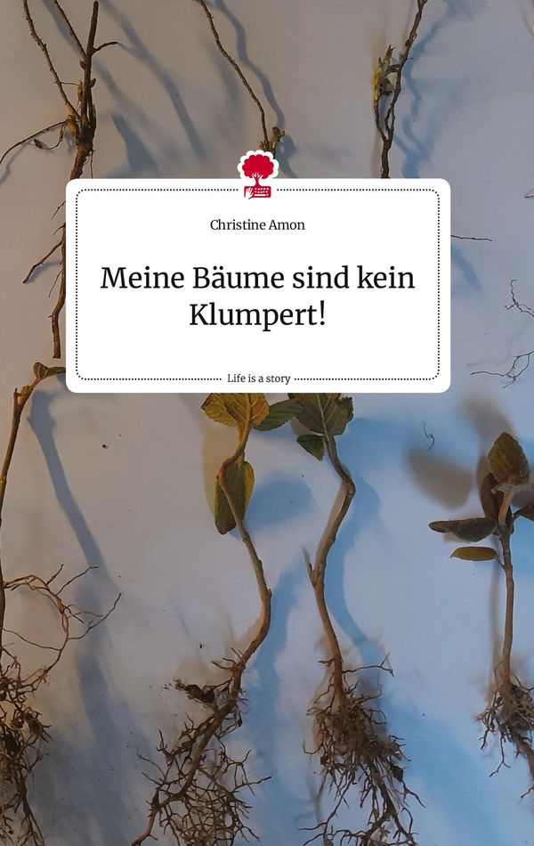 Meine Bäume sind kein Klumpert!. Life is a Story - story.one (Buch)