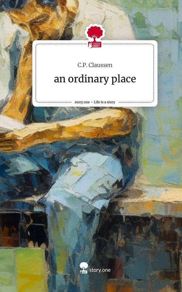 an ordinary place. Life is a Story - story.one - C. P. Claussen (Buch)
