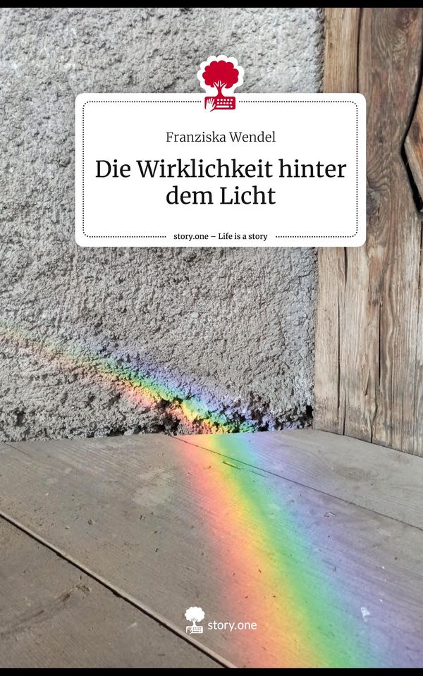 Die Wirklichkeit hinter dem Licht. Life is a Story - story.one (Buch)