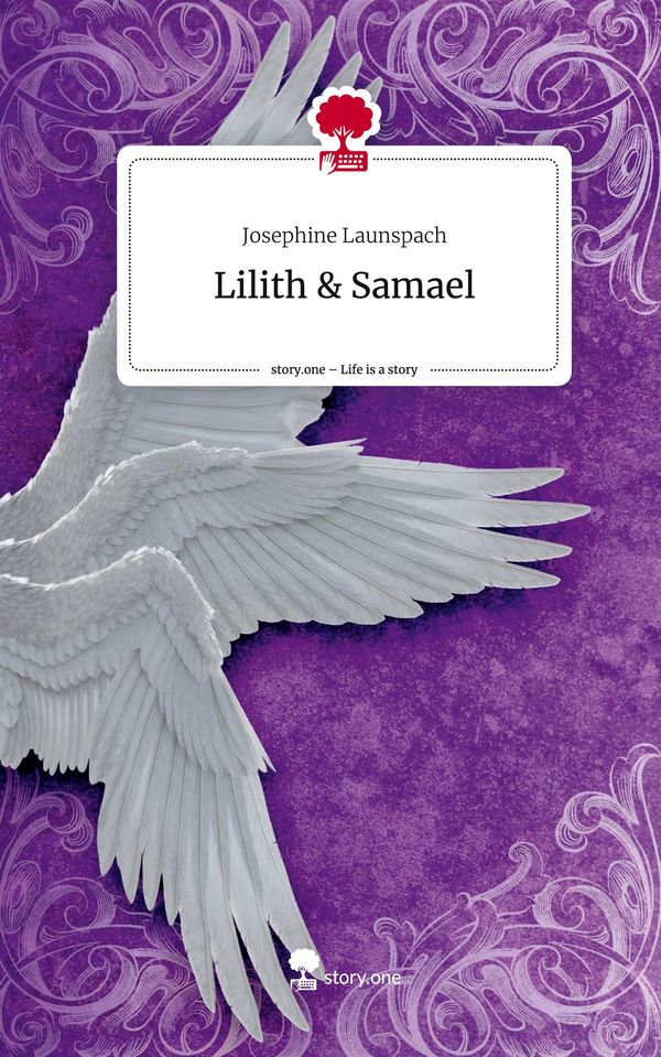 Lilith & Samael. Life is a Story - story.one - Josephine Launspach