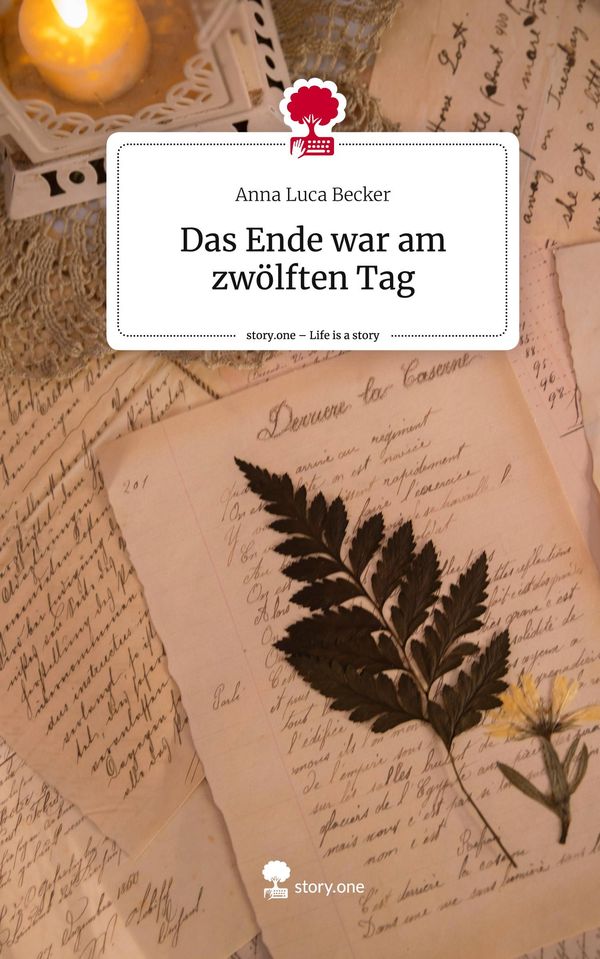 Das Ende war am zwölften Tag. Life is a Story - story.one (Buch)
