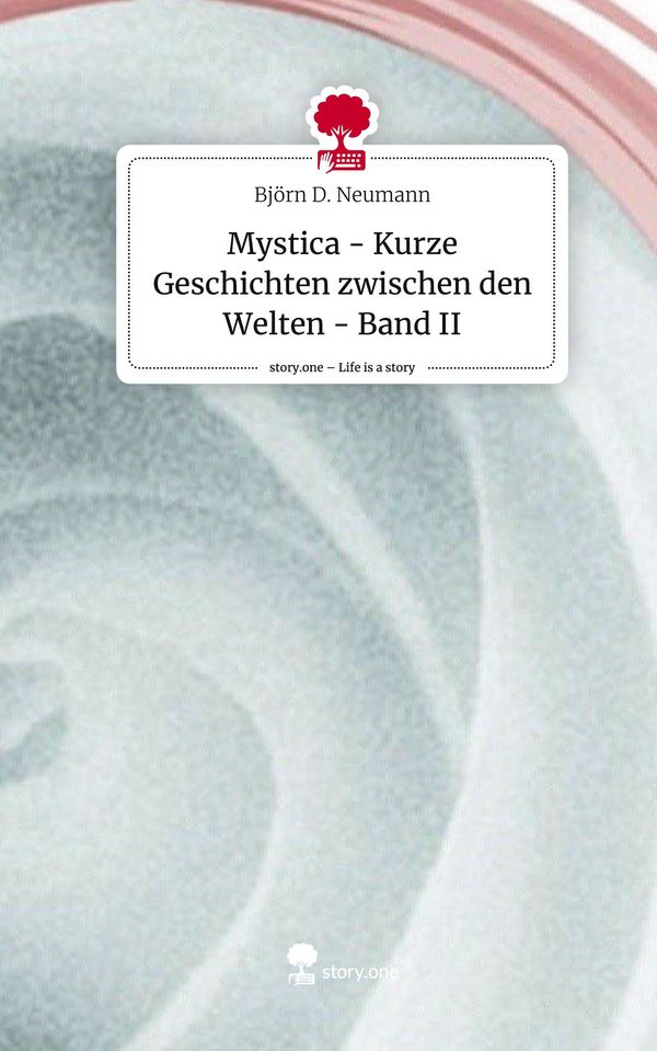 Mystica - Kurze Geschichten zwischen den Welten - Band II. Life is ...