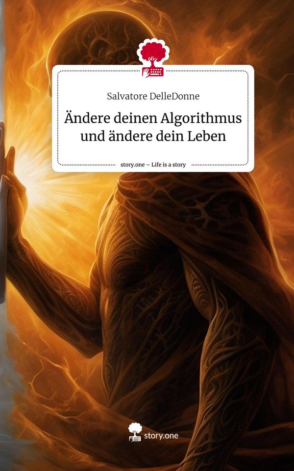 Ändere deinen Algorithmus und ändere dein Leben. Life is a Story - ...