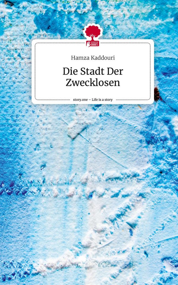 Die Stadt Der Zwecklosen. Life is a Story - story.one - Hamza Kaddouri