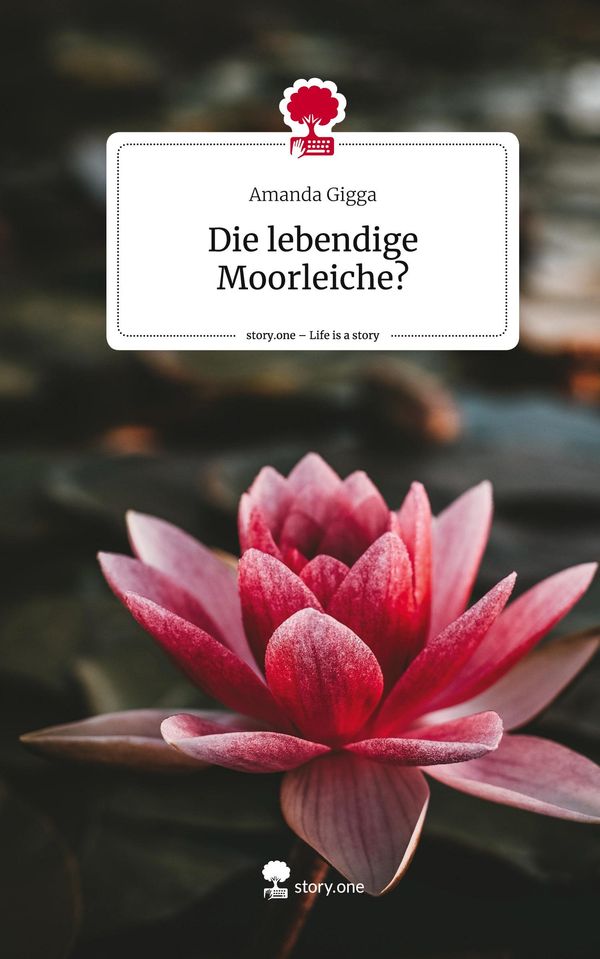 Die lebendige Moorleiche?. Life is a Story - story.one - Amanda Gigga
