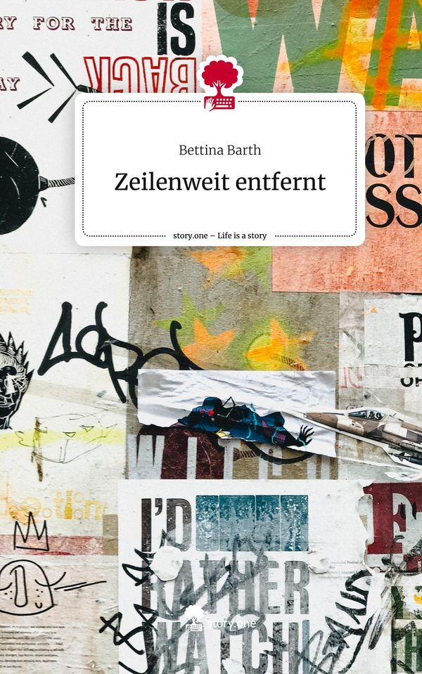 Zeilenweit entfernt. Life is a Story - story.one - Bettina Barth