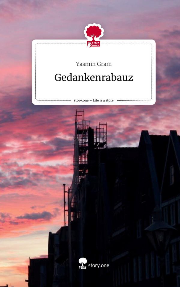 Gedankenrabauz. Life is a Story - story.one - Yasmin Gram (Buch)