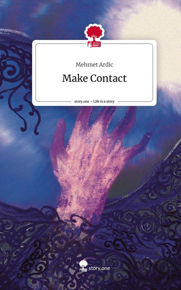 Make Contact. Life is a Story - story.one - Mehmet Ardic (Buch)