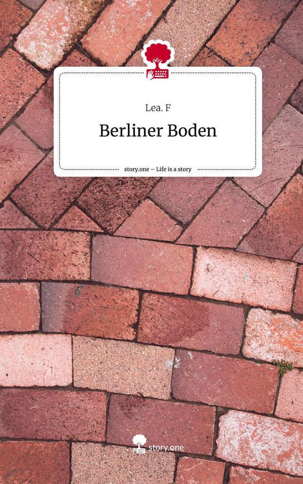 Berliner Boden. Life is a Story - story.one - Lea. F (Buch)