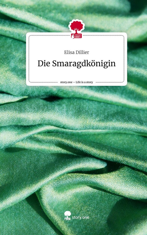 Die Smaragdkönigin. Life is a Story - story.one - Elisa Dillier (Buch)