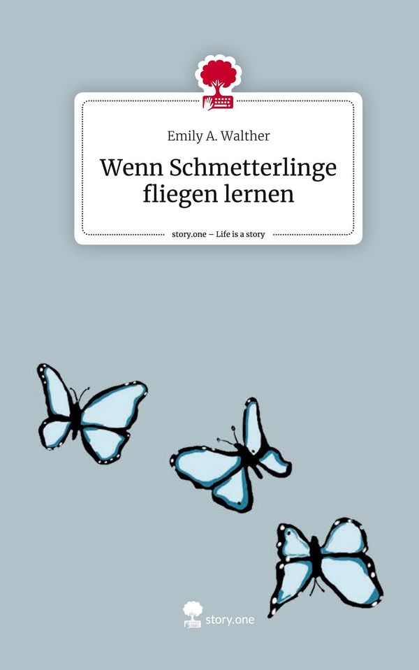 Wenn Schmetterlinge fliegen lernen. Life is a Story - story.one (Buch)