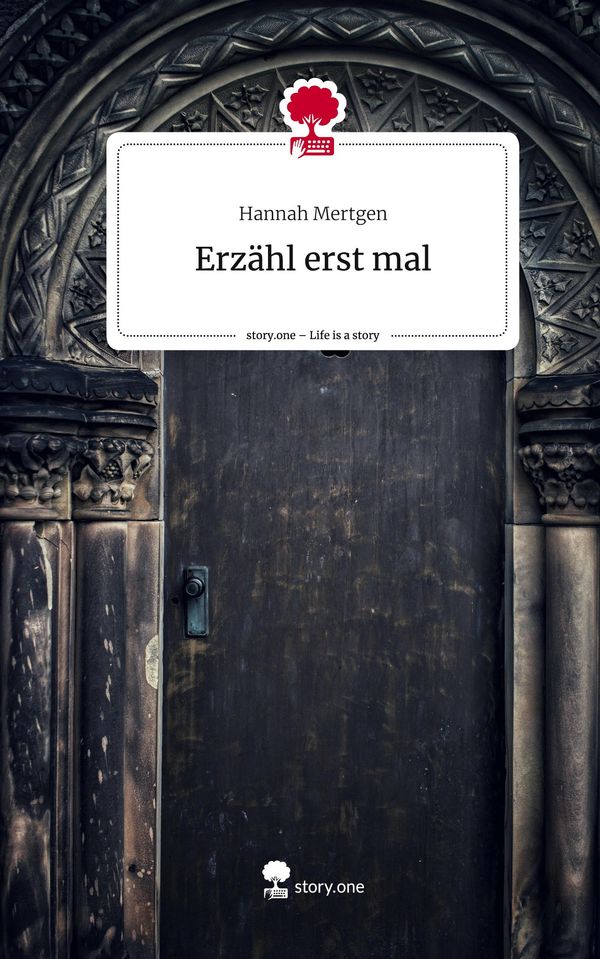 Erzähl erst mal. Life is a Story - story.one - Hannah Mertgen (Buch)