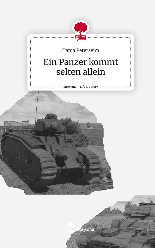 Ein Panzer kommt selten allein. Life is a Story - story.one (Buch)