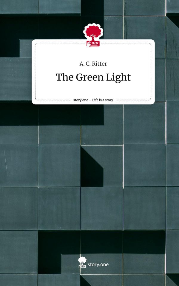 The Green Light. Life is a Story - story.one - A. C. Ritter (Buch)