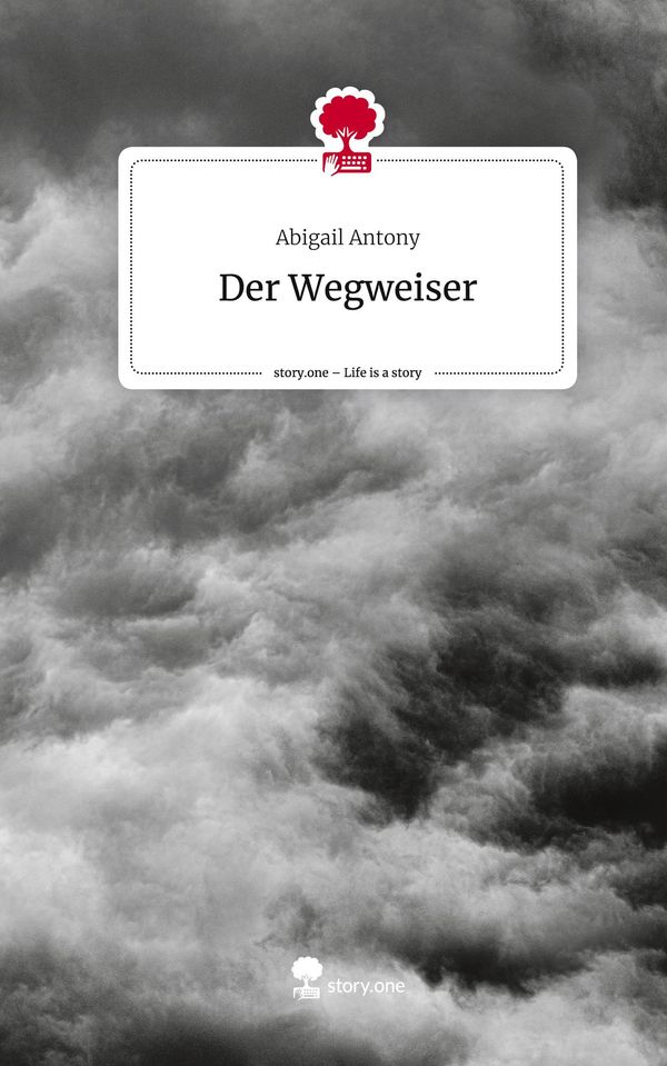 Der Wegweiser. Life is a Story - story.one - Abigail Antony (Buch)