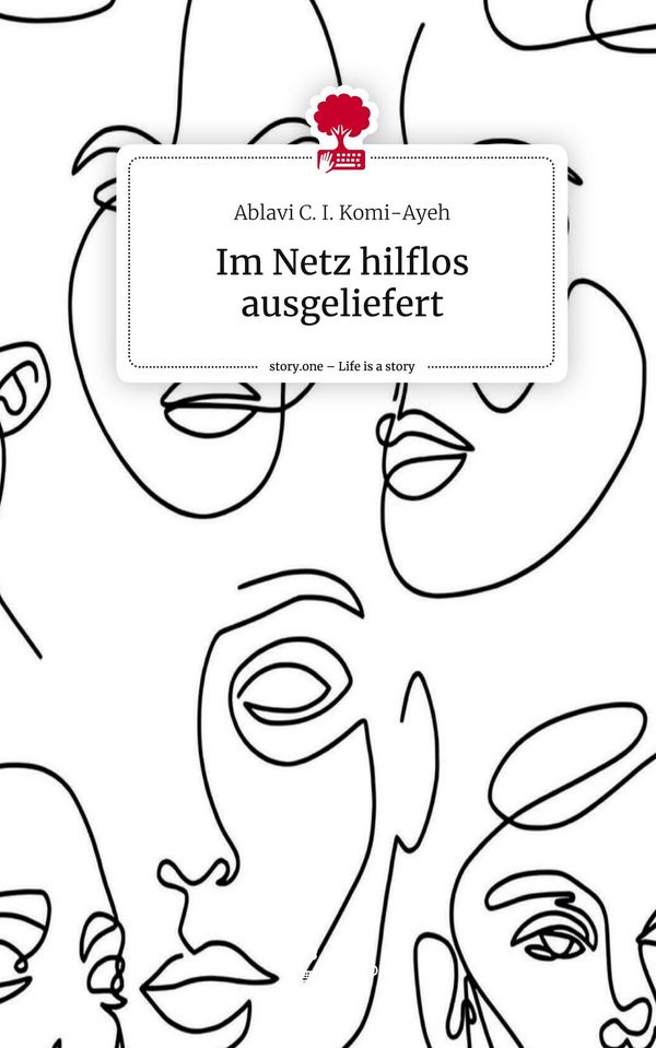 Im Netz hilflos ausgeliefert. Life is a Story - story.one (Buch)