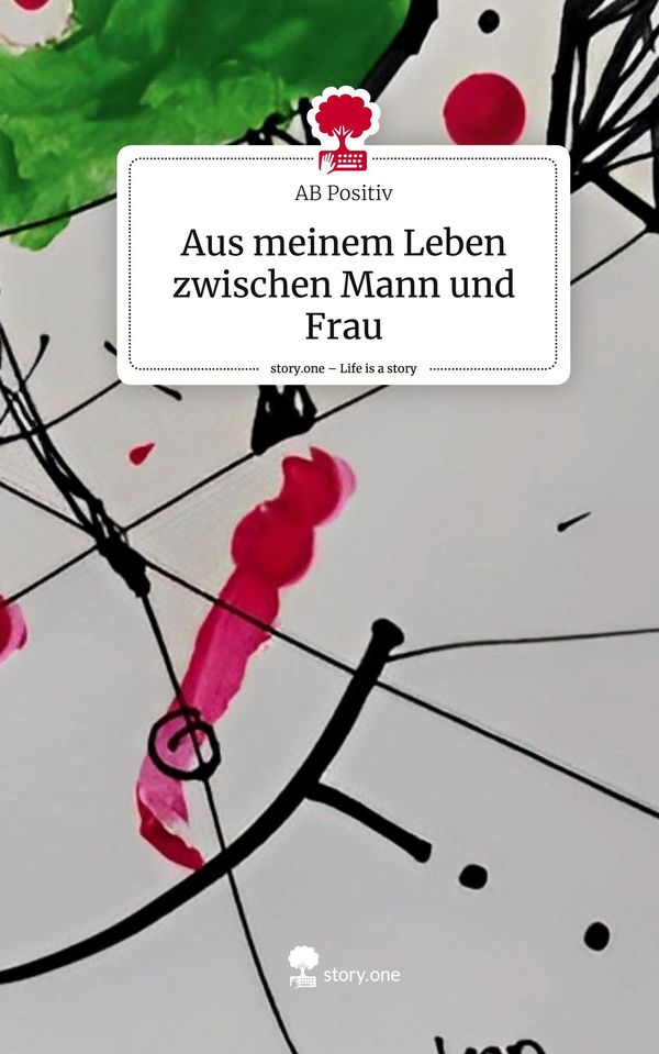 Aus meinem Leben zwischen Mann und Frau. Life is a Story - story.on...