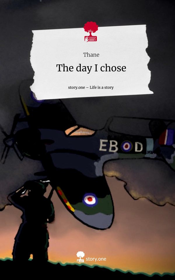The day I chose. Life is a Story - story.one - Thane (Buch)