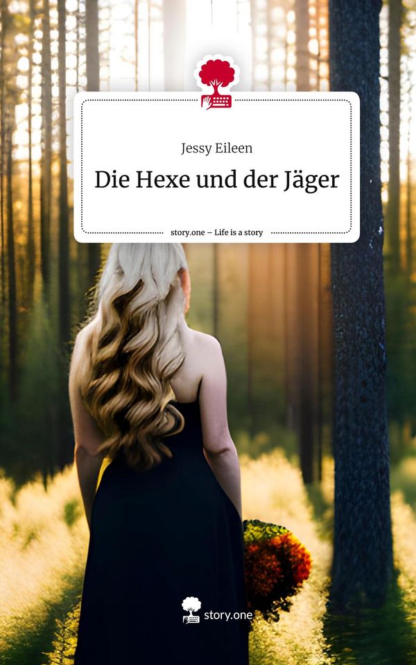Die Hexe und der Jäger. Life is a Story - story.one - Jessy Eileen