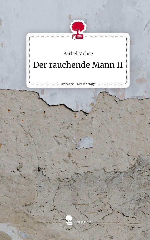 Der rauchende Mann II. Life is a Story - story.one - Bärbel Mehse