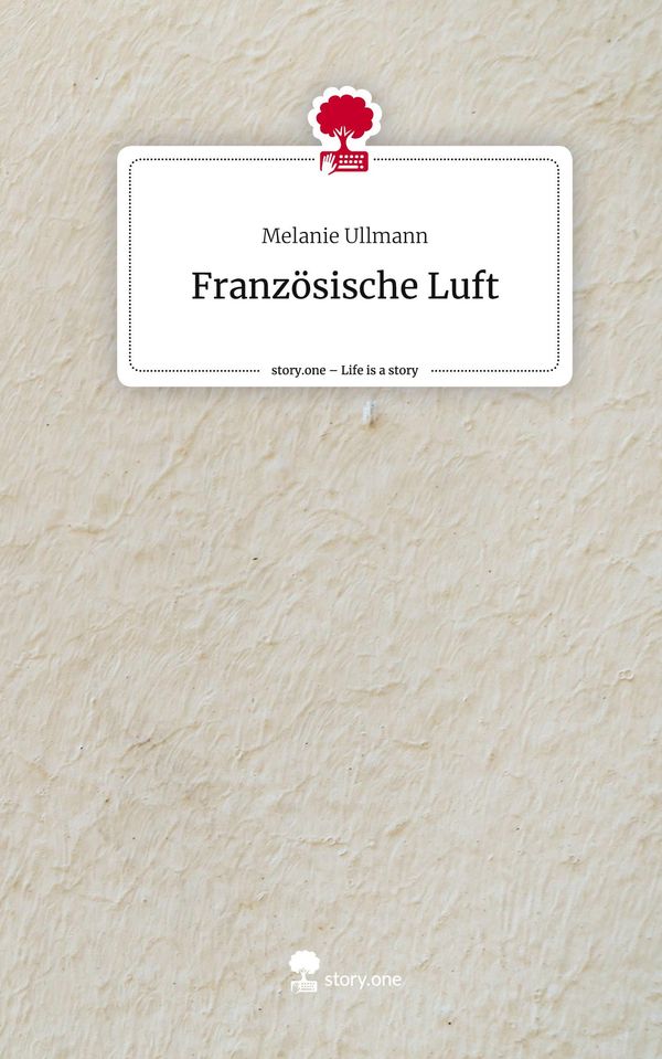 Französische Luft. Life is a Story - story.one - Melanie Ullmann