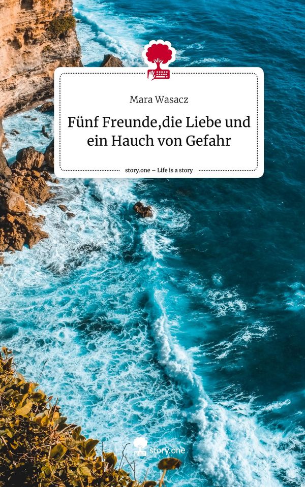 Fünf Freunde,die Liebe und ein Hauch von Gefahr. Life is a Story - ...