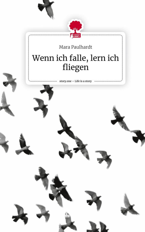 Wenn ich falle, lern ich fliegen. Life is a Story - story.one (Buch)