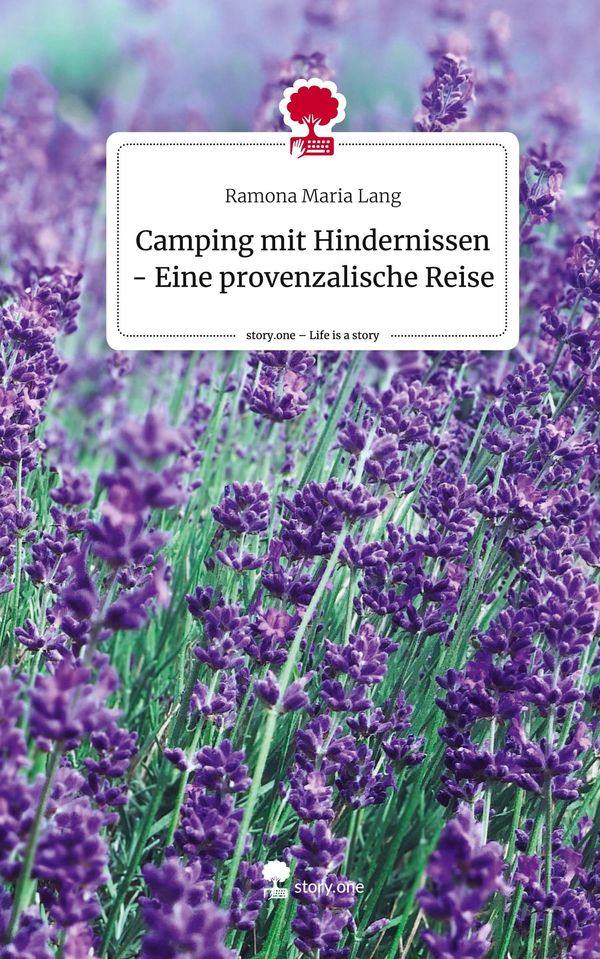 Camping mit Hindernissen - Eine provenzalische Reise. Life is a Sto...