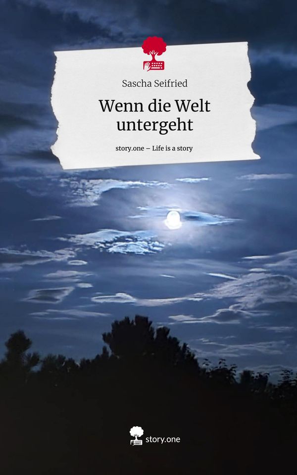 Wenn die Welt untergeht. Life is a Story - story.one - Sascha Seifried