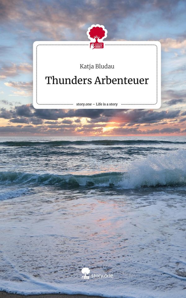 Thunders Arbenteuer. Life is a Story - story.one - Katja Bludau (Buch)