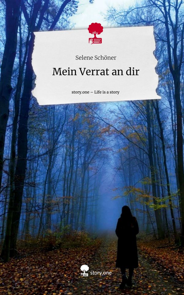 Mein Verrat an dir. Life is a Story - story.one - Selene Schöner