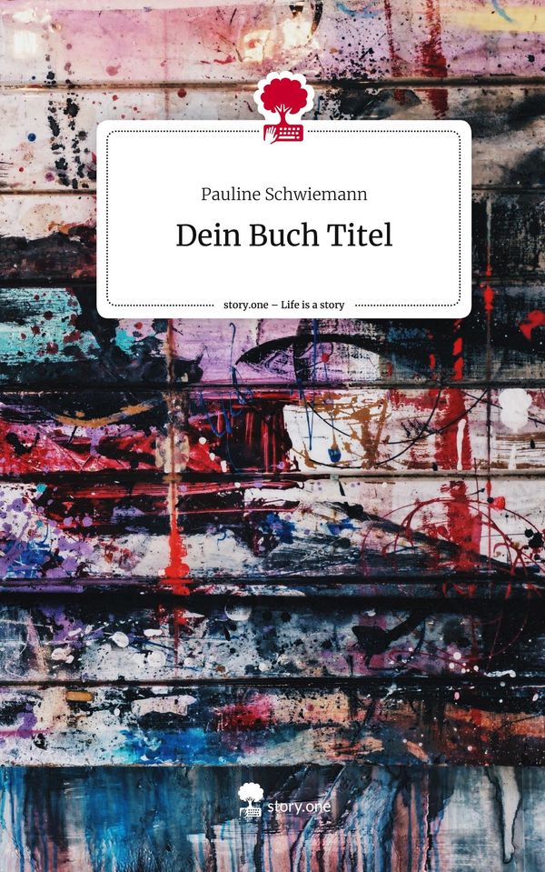 Dein Buch Titel. Life is a Story - story.one - Pauline Schwiemann