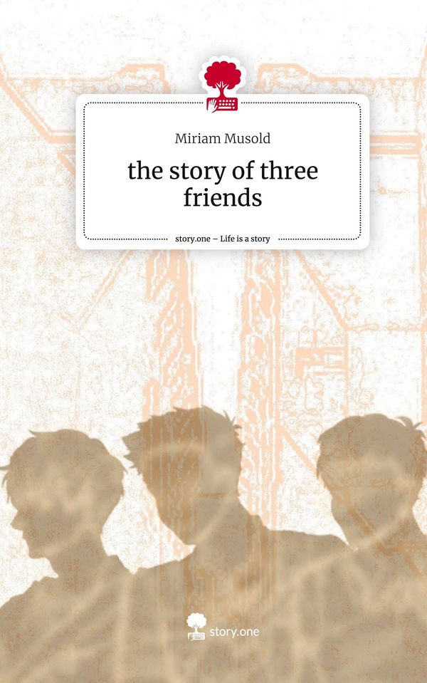 the story of three friends. Life is a Story - story.one (Buch)