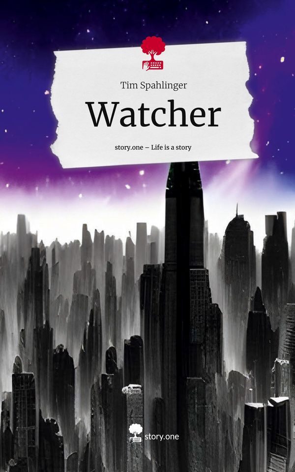 Watcher. Life is a Story - story.one - Tim Spahlinger (Buch)