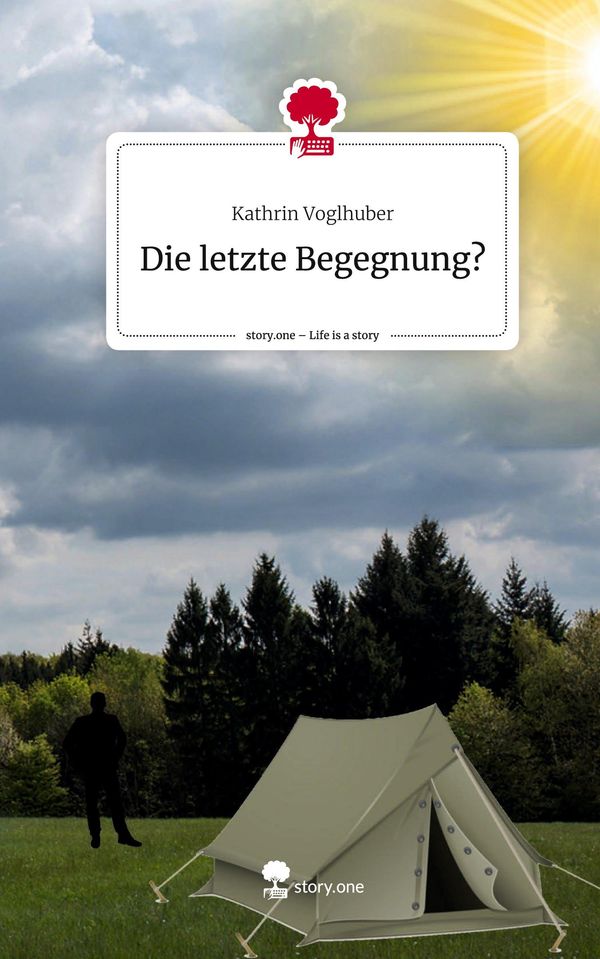 Die letzte Begegnung?. Life is a Story - story.one - Kathrin Voglhuber